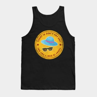 Today is Don’t Fry Badge Tank Top